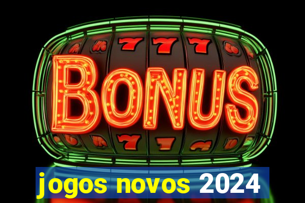 jogos novos 2024